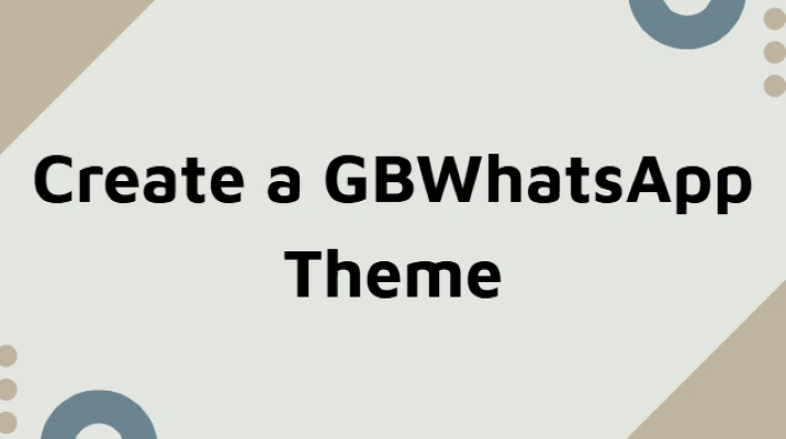 How to Create a GBWhatsApp Theme?